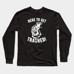 Rat Here To Get Trashed! Long Sleeve T-Shirt